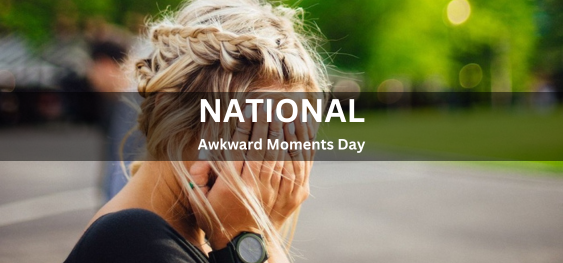 National Awkward Moments Day [राष्ट्रीय अजीब क्षण दिवस]